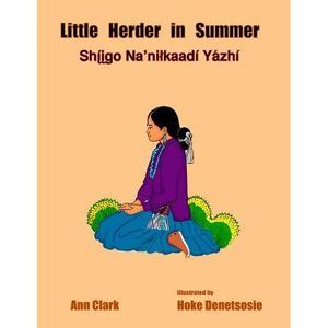 Little Herder in Summer: Shiigo Na'nilkaadi Yazhi -- Ann Clark
